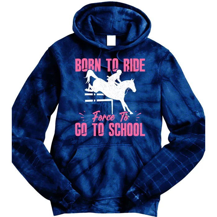 Funny Racing Gift Born Ride Horse Forced To Go To School Tie Dye Hoodie