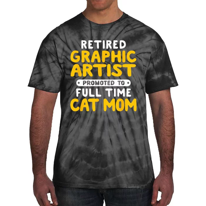 Funny Retired Graphic Artist Promoted to Full Time Cat Mom Tie-Dye T-Shirt