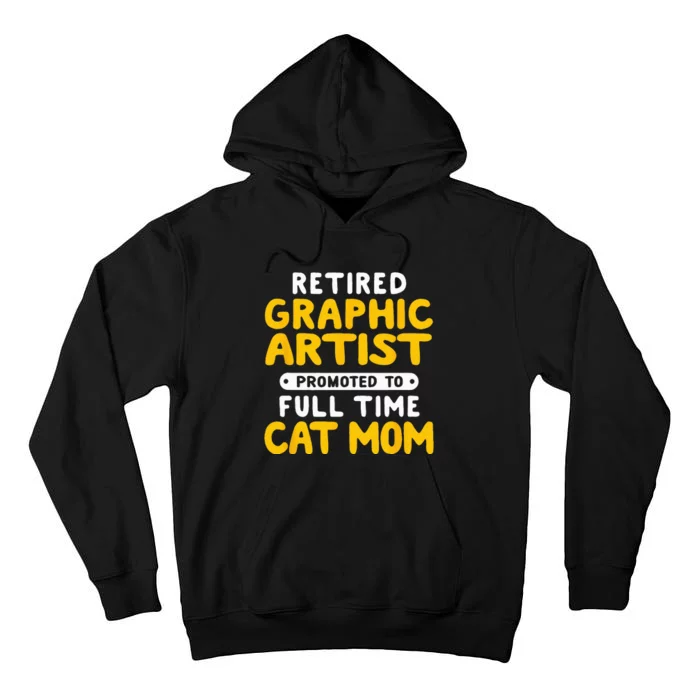 Funny Retired Graphic Artist Promoted to Full Time Cat Mom Tall Hoodie