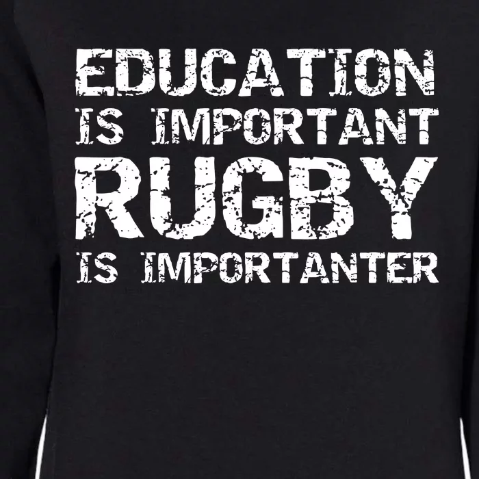 Funny Rugby Gift Education Is Important Rugby Is Importanter Womens California Wash Sweatshirt