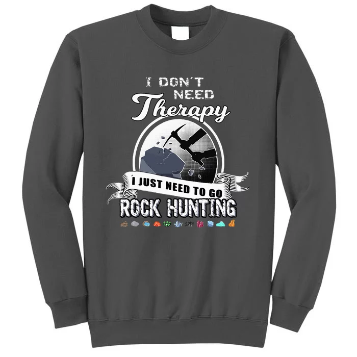 Funny Rock Hunting Therapy Geology Mineral Collector Tall Sweatshirt