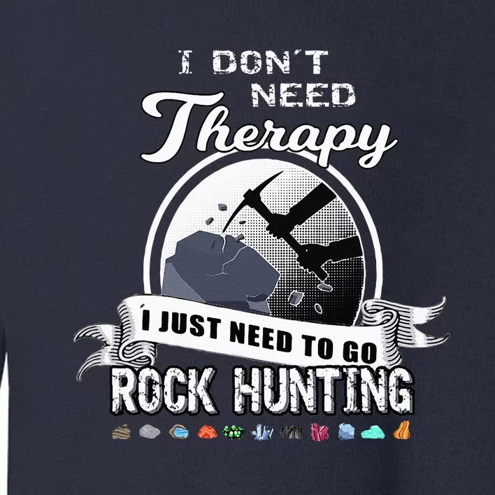 Funny Rock Hunting Therapy Geology Mineral Collector Toddler Sweatshirt