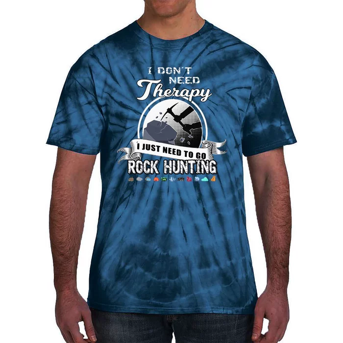 Funny Rock Hunting Therapy Geology Mineral Collector Tie-Dye T-Shirt