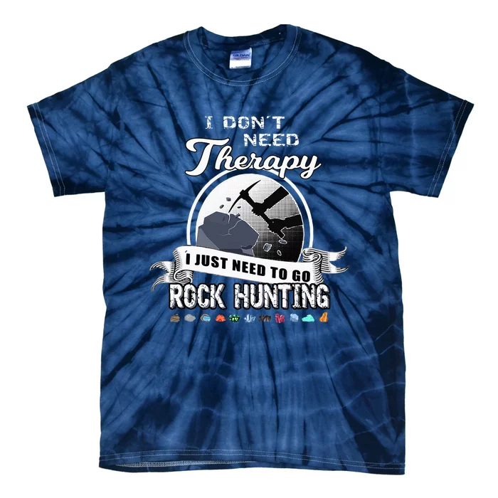 Funny Rock Hunting Therapy Geology Mineral Collector Tie-Dye T-Shirt