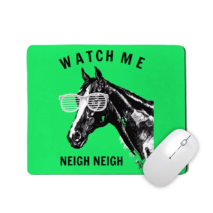 Funny Race Horse Watch Me Neigh Neigh Mousepad