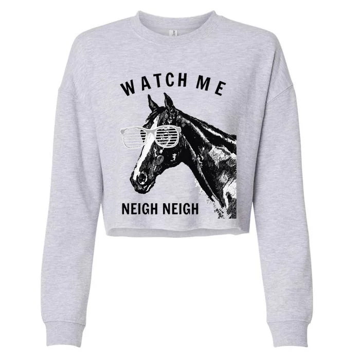 Funny Race Horse Watch Me Neigh Neigh Cropped Pullover Crew