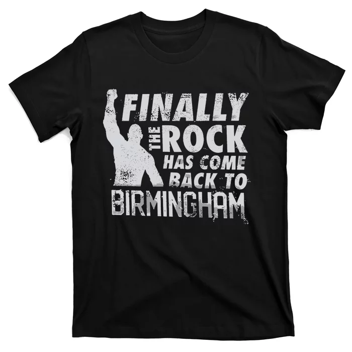 Finally Rock Has Come Back To Birmingham T-Shirt