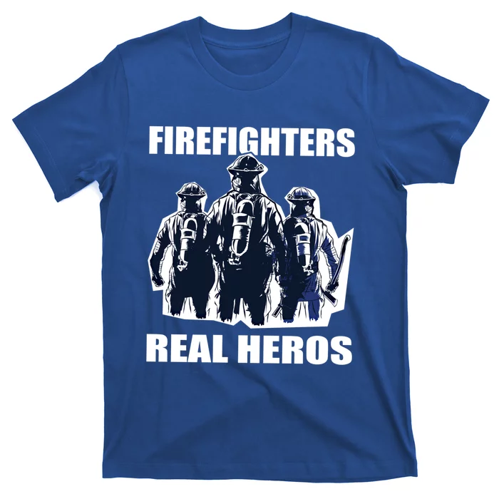 Firefighters Real Heros For Fire And Firefighter Funny Gift T-Shirt