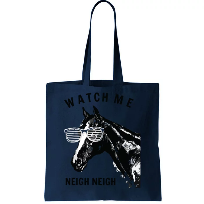 Funny Race Horse Watch Me Neigh Neigh Tote Bag