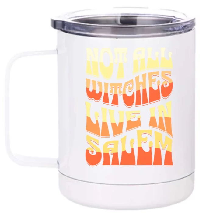 Funny Retro Halloween Design Not All Witches Live In Salem Funny Gift Front & Back 12oz Stainless Steel Tumbler Cup