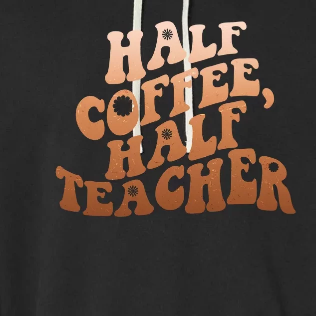 Funny Retro Half Coffee Half Teacher Garment-Dyed Fleece Hoodie