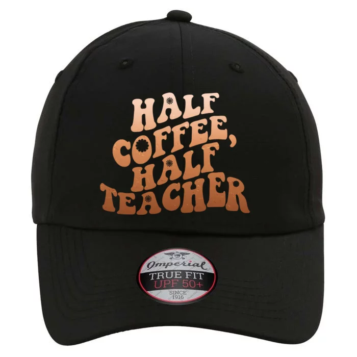 Funny Retro Half Coffee Half Teacher The Original Performance Cap