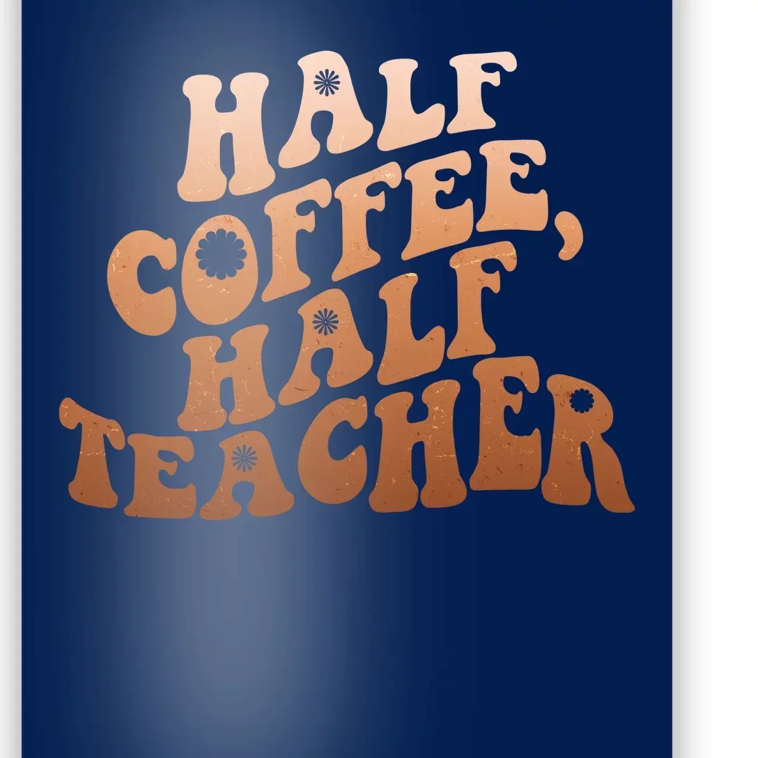 Funny Retro Half Coffee Half Teacher Poster