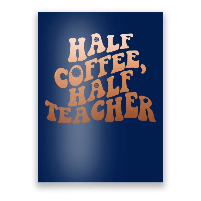 Funny Retro Half Coffee Half Teacher Poster