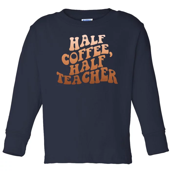 Funny Retro Half Coffee Half Teacher Toddler Long Sleeve Shirt