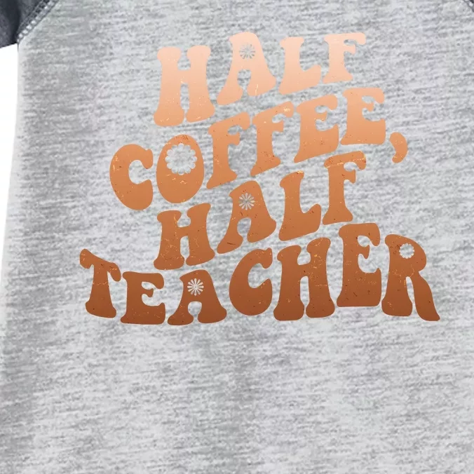 Funny Retro Half Coffee Half Teacher Infant Baby Jersey Bodysuit