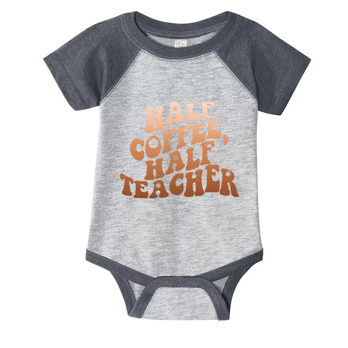 Funny Retro Half Coffee Half Teacher Infant Baby Jersey Bodysuit