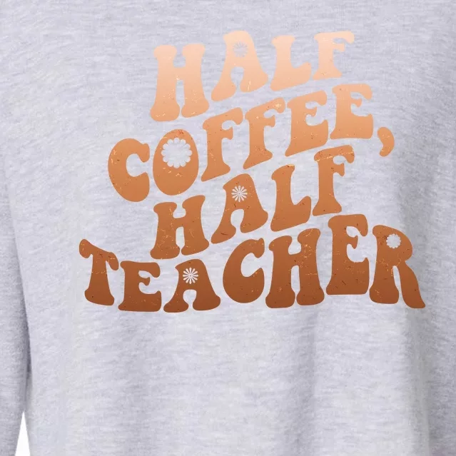 Funny Retro Half Coffee Half Teacher Cropped Pullover Crew