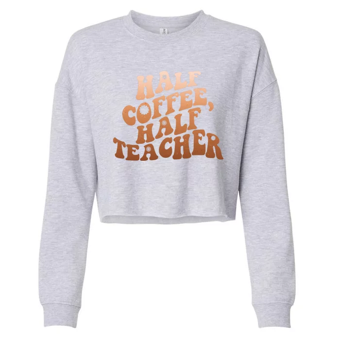 Funny Retro Half Coffee Half Teacher Cropped Pullover Crew