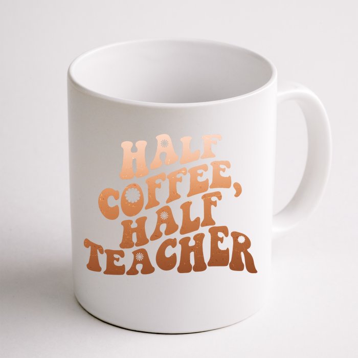 Funny Retro Half Coffee Half Teacher Front & Back Coffee Mug