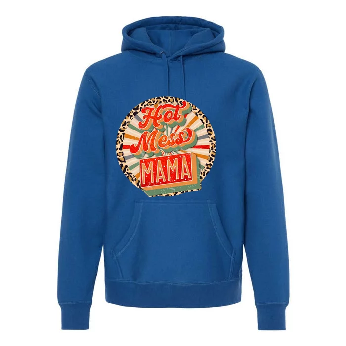 Funny Retro Hot Mess Mama Meaningful Gift Funny Vintage Hot Mess Mom Gift Premium Hoodie