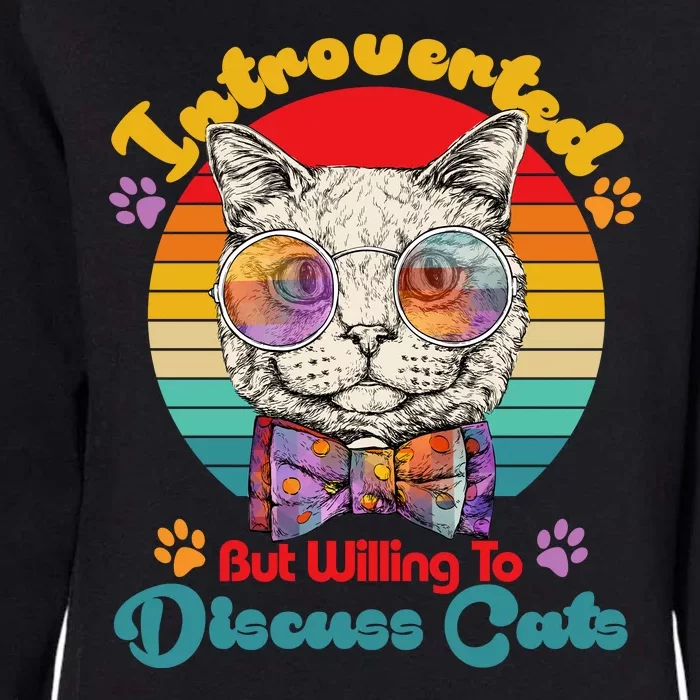 Funny Retro Hippy Hipster Glasses Cat Introverted But Willing To Discuss Cats Womens California Wash Sweatshirt