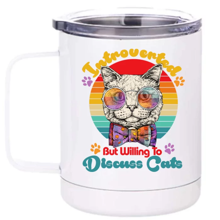 Funny Retro Hippy Hipster Glasses Cat Introverted But Willing To Discuss Cats Front & Back 12oz Stainless Steel Tumbler Cup