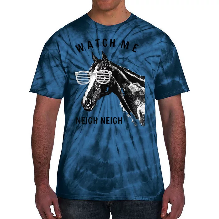 Funny Race Horse Gift Watch Me Neigh Neigh Gift Tie-Dye T-Shirt