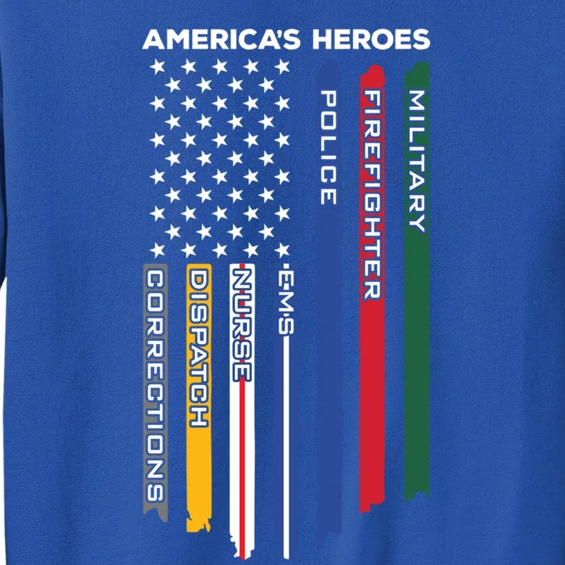 First Responders Heroes Police Military Firefighter Nurses Great Gift Tall Sweatshirt