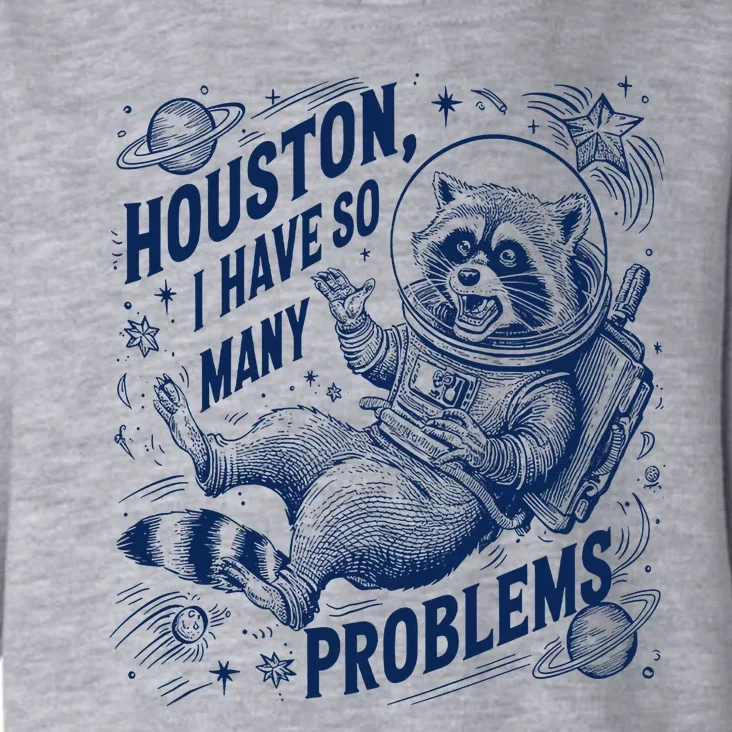 Funny Raccoon Houston I Have So Many Problems Toddler Hoodie