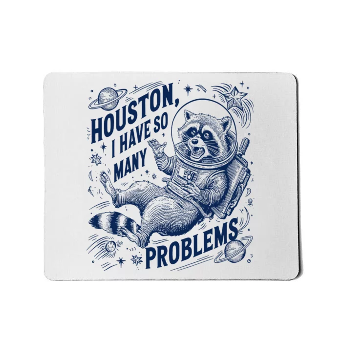 Funny Raccoon Houston I Have So Many Problems Mousepad