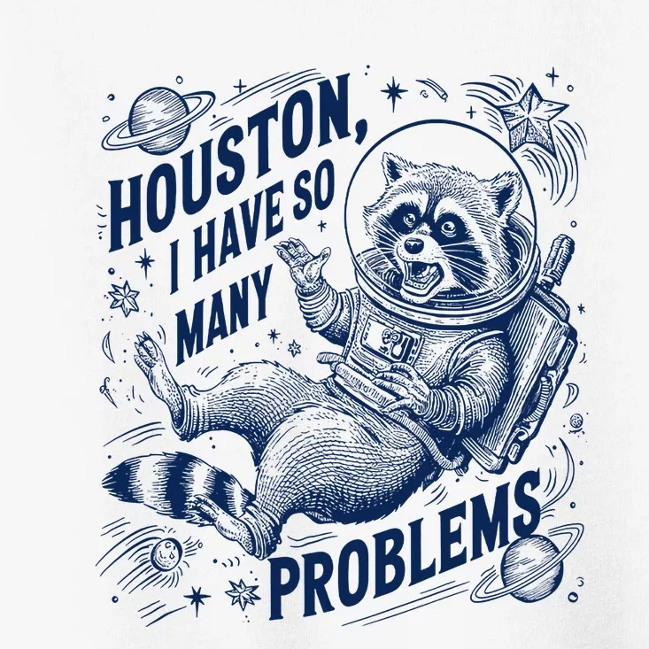 Funny Raccoon Houston I Have So Many Problems Toddler T-Shirt