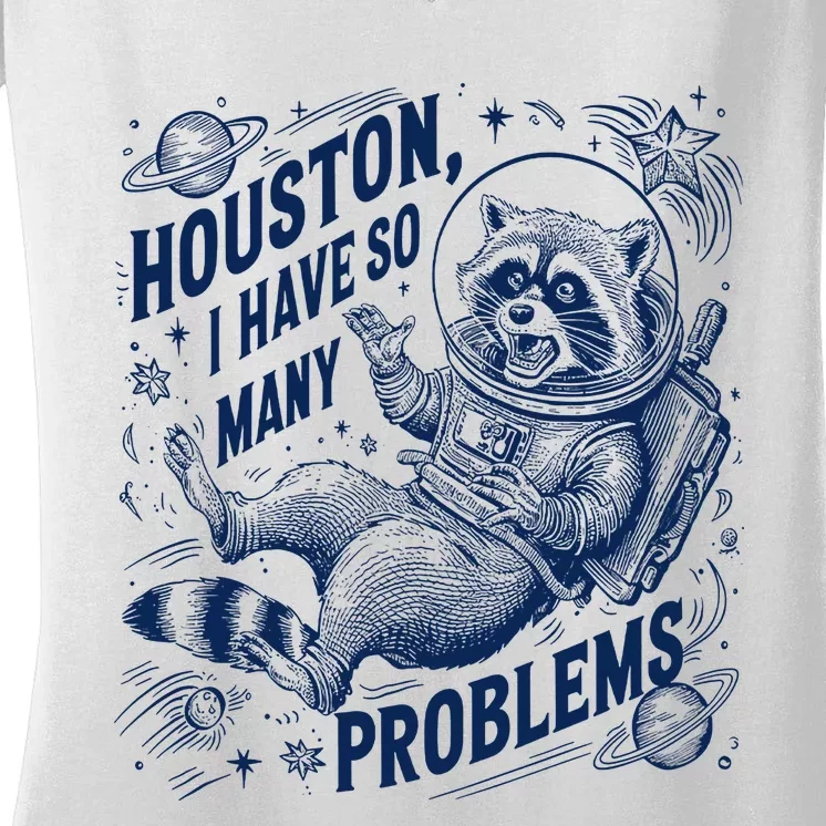 Funny Raccoon Houston I Have So Many Problems Women's V-Neck T-Shirt