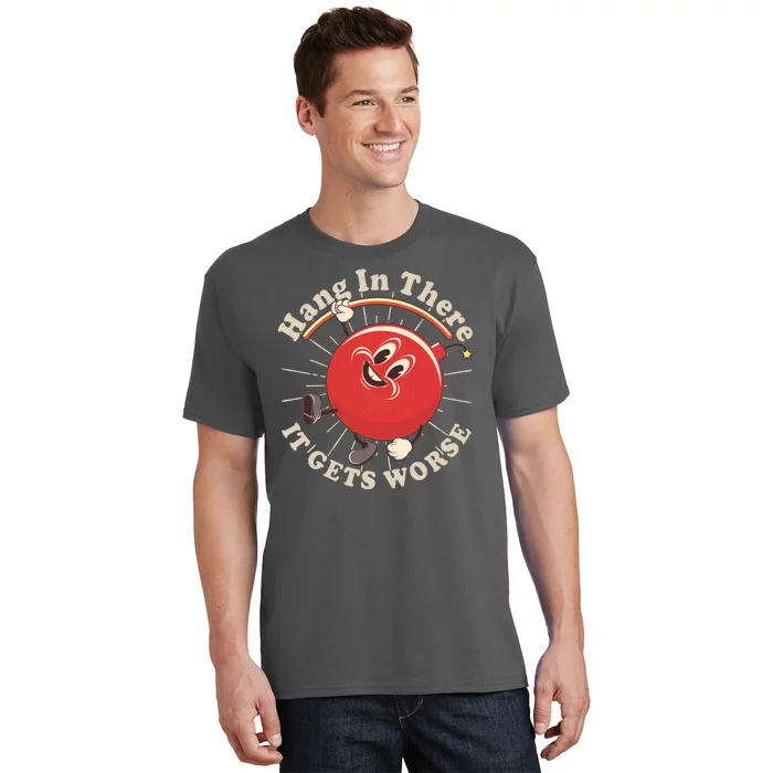 Funny Retro Hang In There It Gets Worse T-Shirt