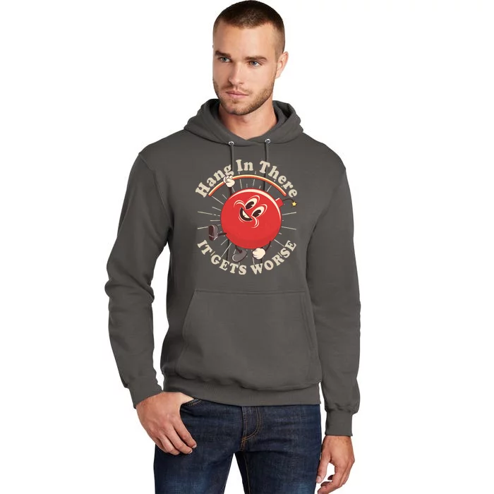 Funny Retro Hang In There It Gets Worse Tall Hoodie