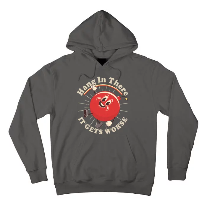 Funny Retro Hang In There It Gets Worse Tall Hoodie