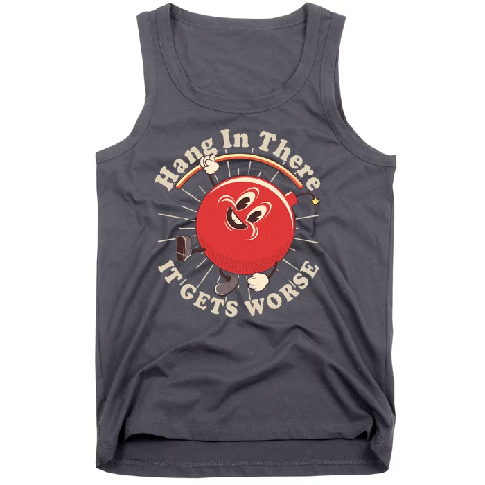 Funny Retro Hang In There It Gets Worse Tank Top