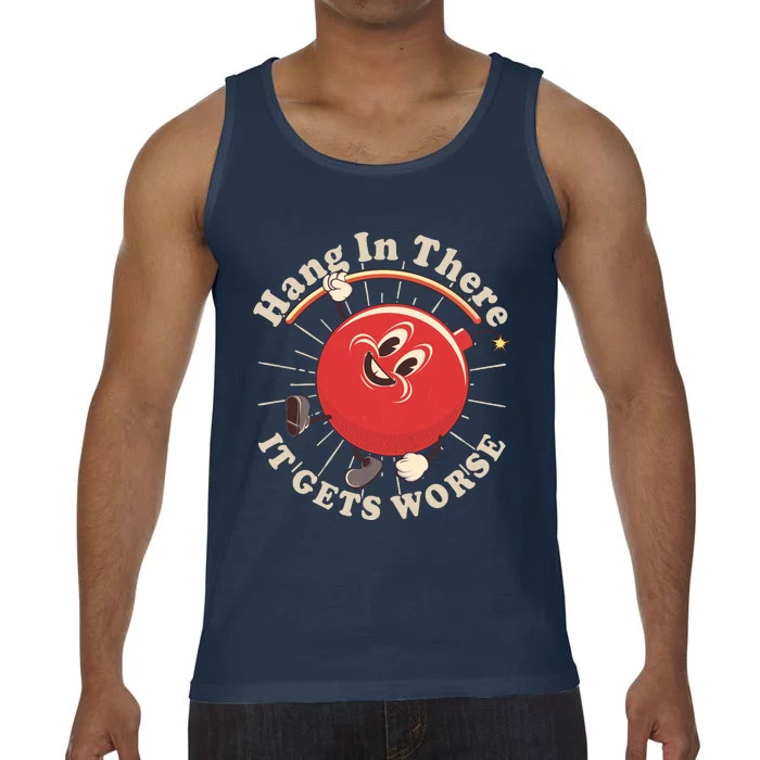 Funny Retro Hang In There It Gets Worse Comfort Colors® Tank Top