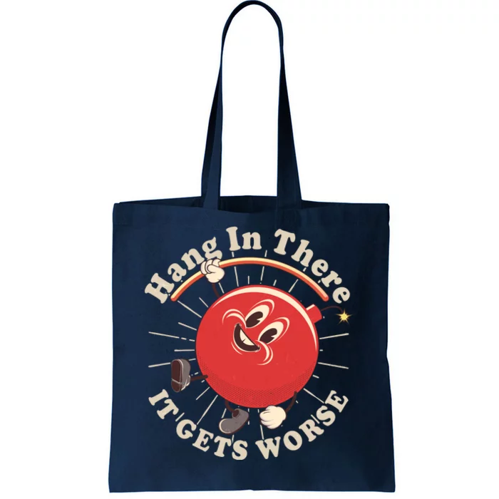 Funny Retro Hang In There It Gets Worse Tote Bag