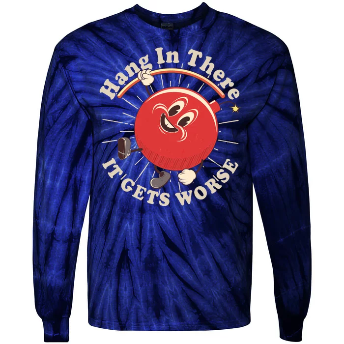 Funny Retro Hang In There It Gets Worse Tie-Dye Long Sleeve Shirt