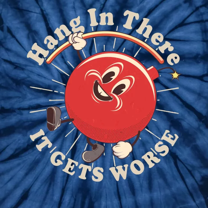 Funny Retro Hang In There It Gets Worse Tie-Dye T-Shirt