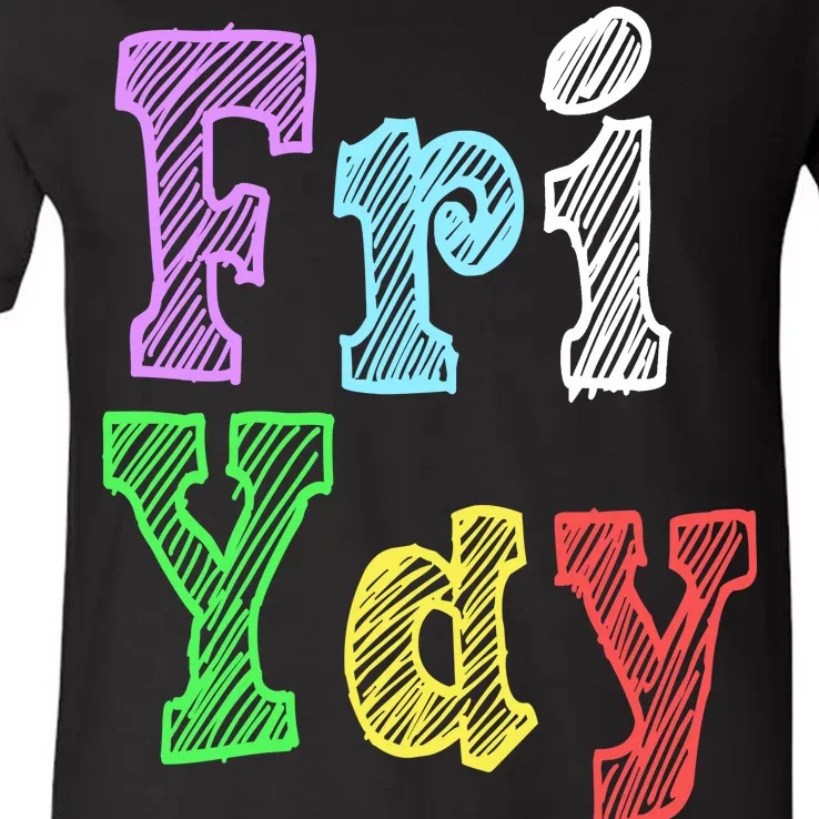 Fri Yay School Weekend Love Fridays V-Neck T-Shirt