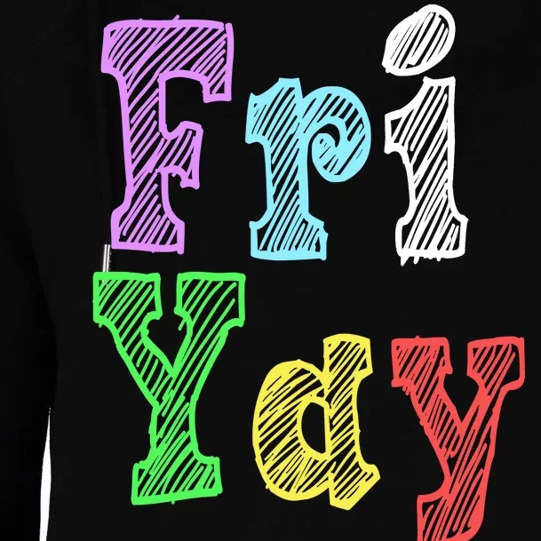 Fri Yay School Weekend Love Fridays Womens Funnel Neck Pullover Hood