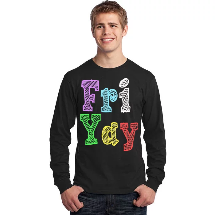 Fri Yay School Weekend Love Fridays Tall Long Sleeve T-Shirt