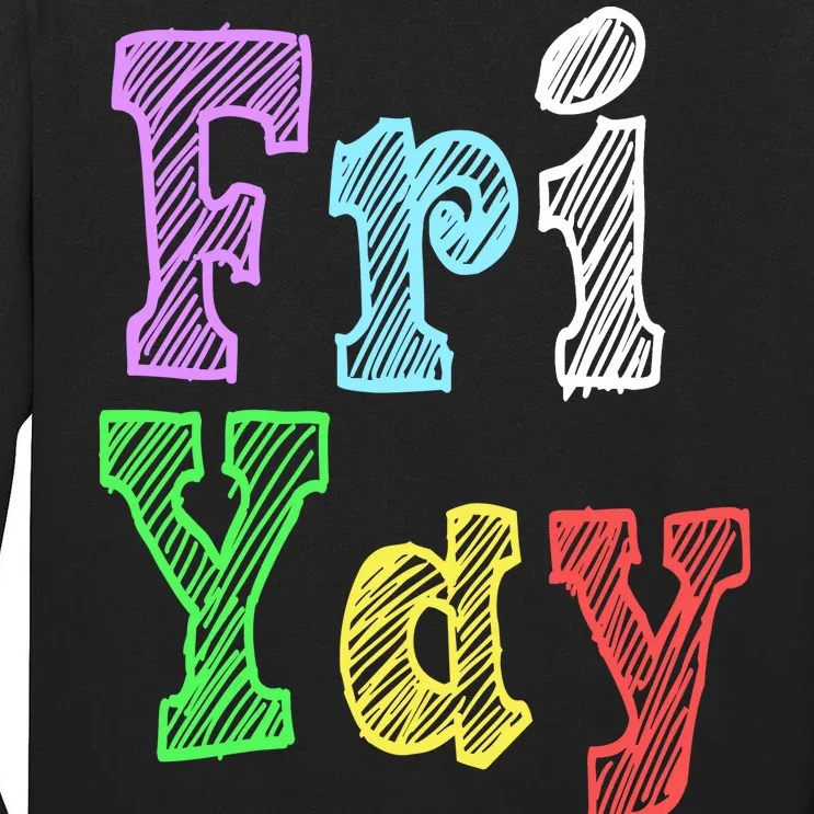 Fri Yay School Weekend Love Fridays Tall Long Sleeve T-Shirt