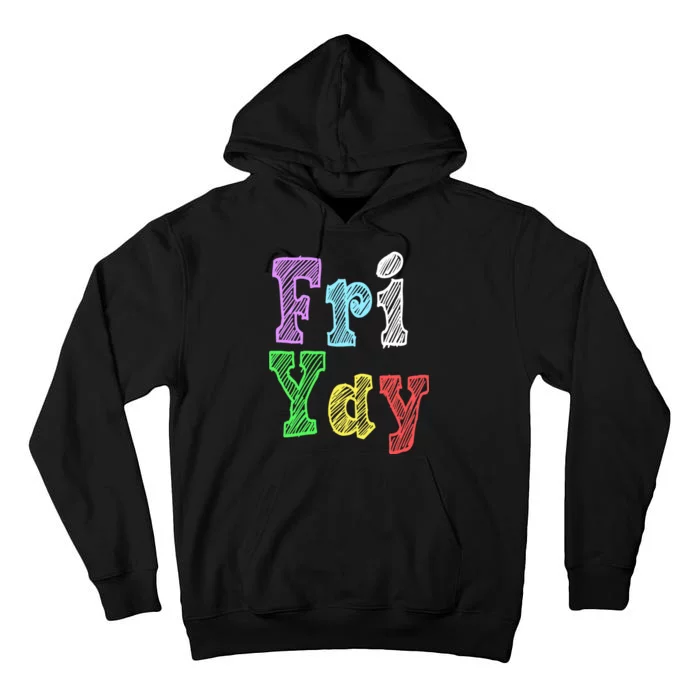 Fri Yay School Weekend Love Fridays Tall Hoodie