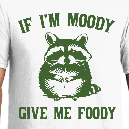 Funny Raccoon If IM Moody Give Me Foody Pajama Set