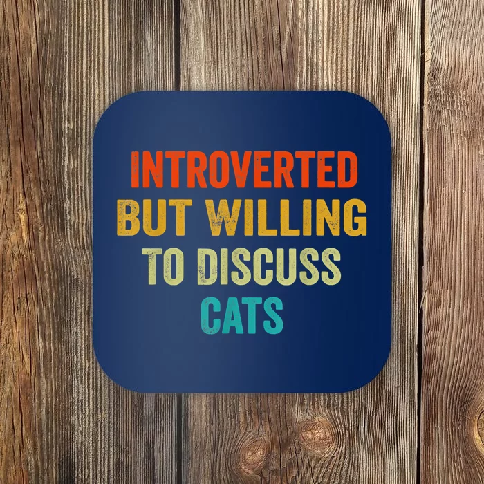 Funny Retro Introverted But Willing To Discuss Cats Coaster