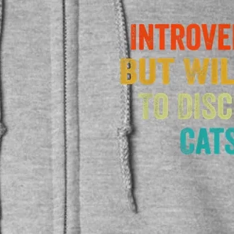 Funny Retro Introverted But Willing To Discuss Cats Full Zip Hoodie