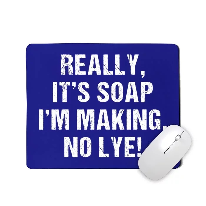 Funny Really It's Soap I'm Making No Lye Soap Maker Pun Gift Mousepad